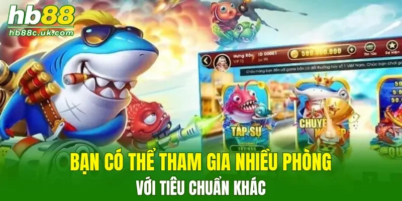 Bạn có thể tham gia nhiều phòng với tiêu chuẩn khác