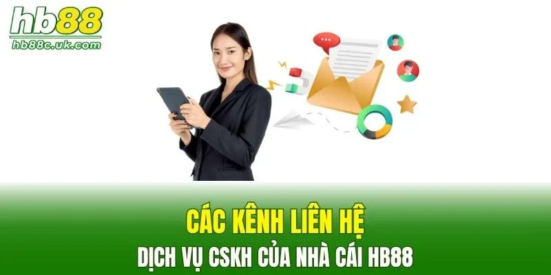 Các kênh chăm sóc khách hàng của nhà cái HB88