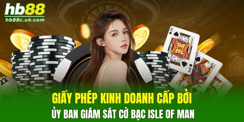 Giấy phép kinh doanh cấp bởi ủy ban giám sát cờ bạc Isle of Man