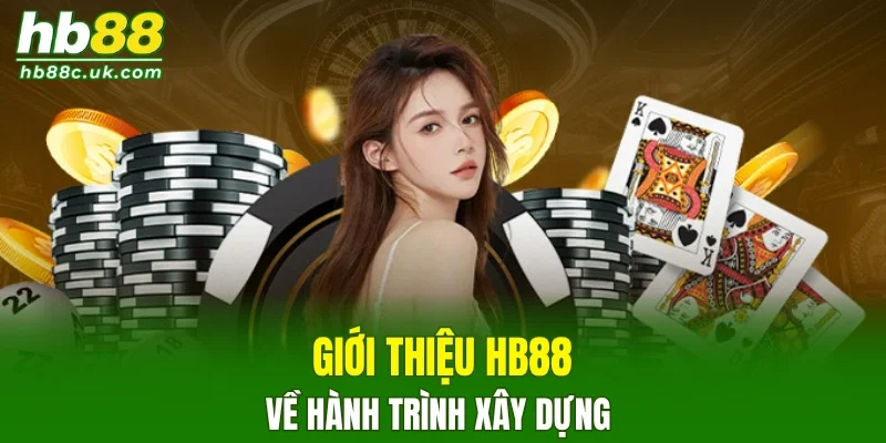 Giới thiệu HB88 về hành trình xây dựng