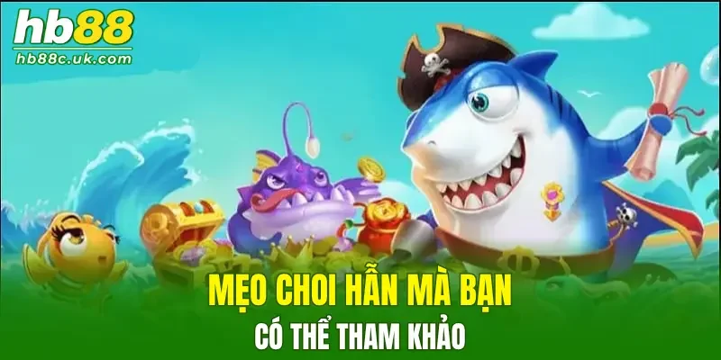 Mẹo choi hẫn mà bạn có thể tham khảo