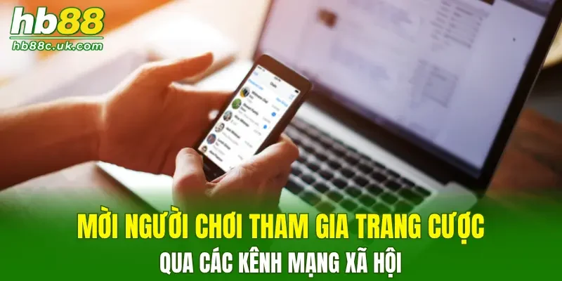 Mời người chơi tham gia trang cược qua các kênh mạng xã hội