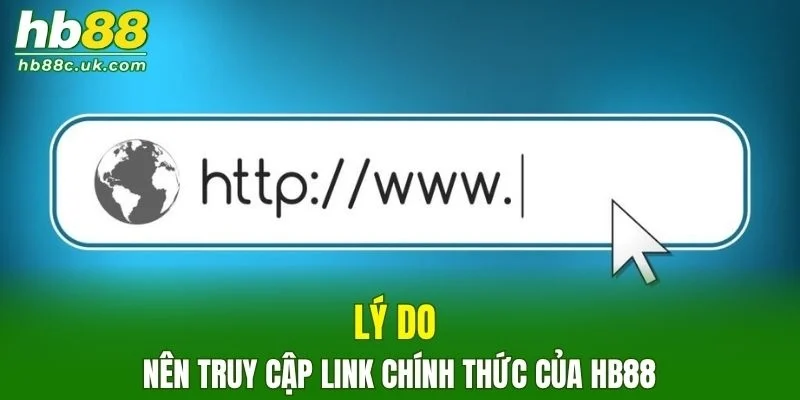 Vì sao bạn chỉ nên truy cập đường dẫn chính thức của nhà cái?